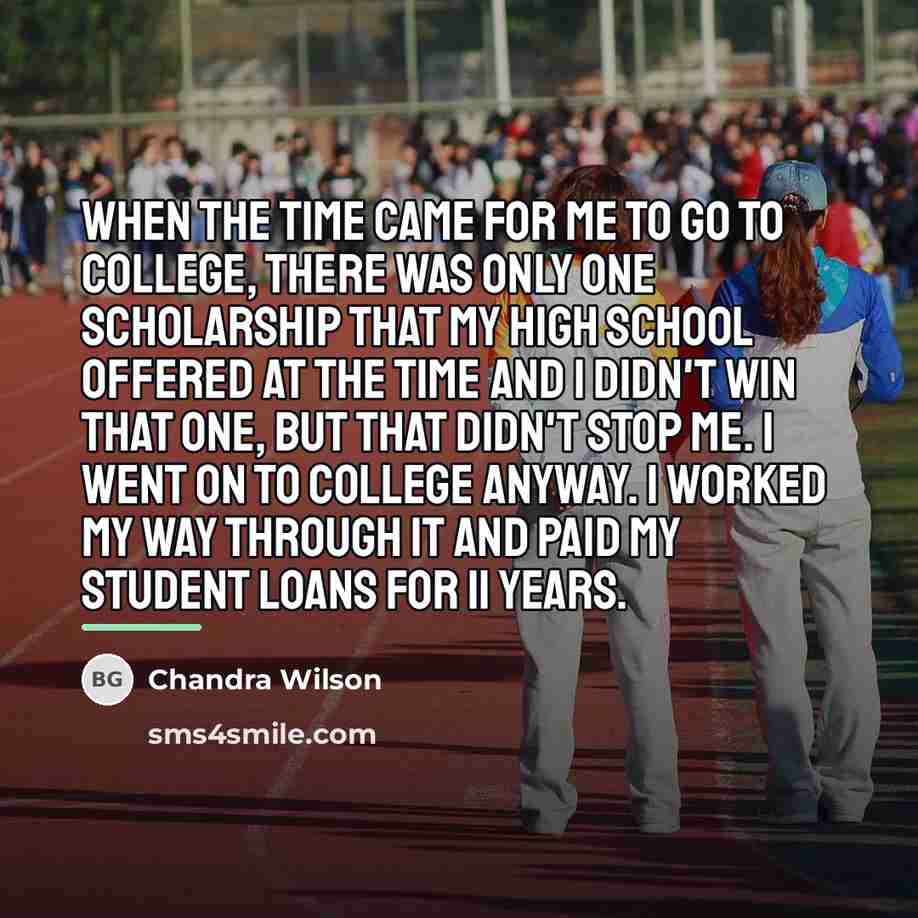 “When the time came for me to go to college,…” quote by Chandra Wilson