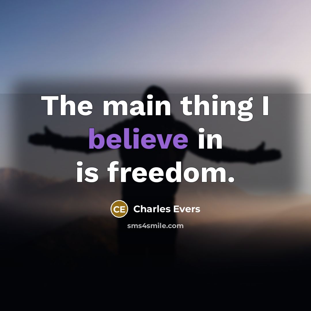 “The main thing I believe in is freedom.…” quote by Charles Evers