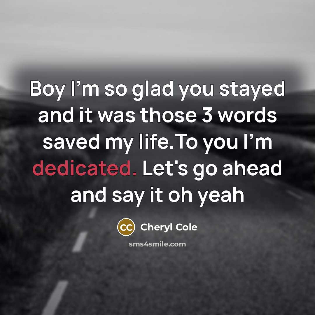 “Boy I'm so glad you stayed and it was those…” quote by Cheryl Cole