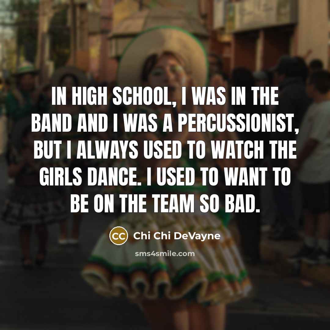 “In high school, I was in the band and I…” quote by Chi Chi DeVayne