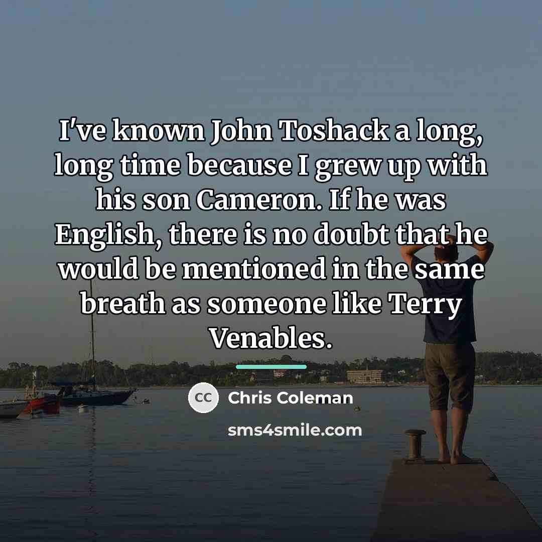 “I've known John Toshack a long, long time because I…” quote by Chris Coleman