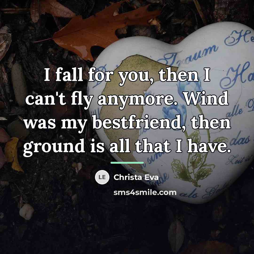 “I fall for you, then I can't fly anymore. Wind…” quote by Christa Eva