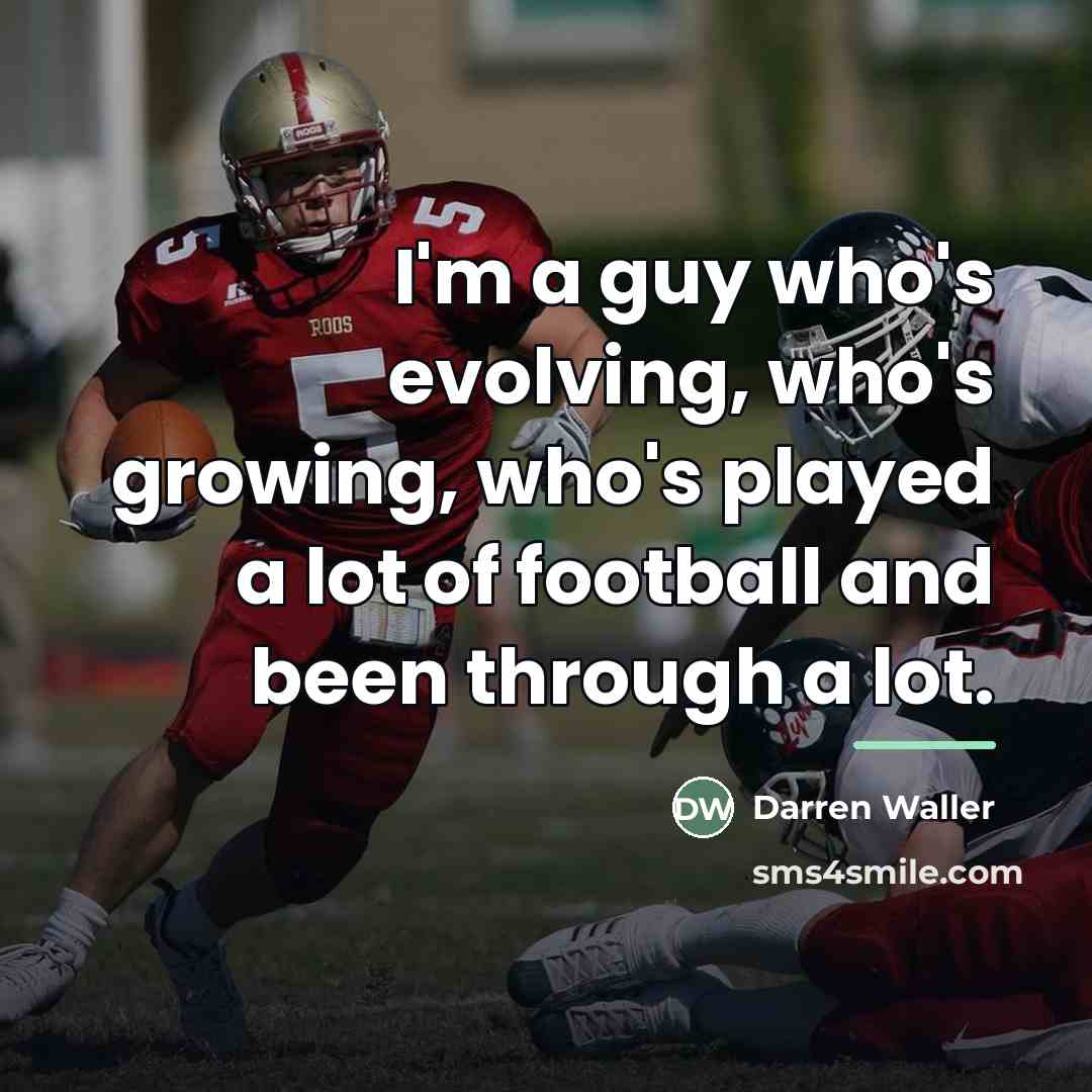 “I'm a guy who's evolving, who's growing, who's played a…” quote by Darren Waller