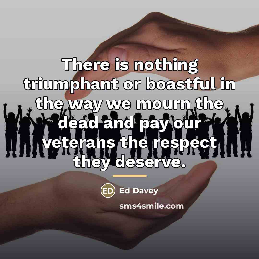 “There is nothing triumphant or boastful in the way we…” quote by Ed Davey