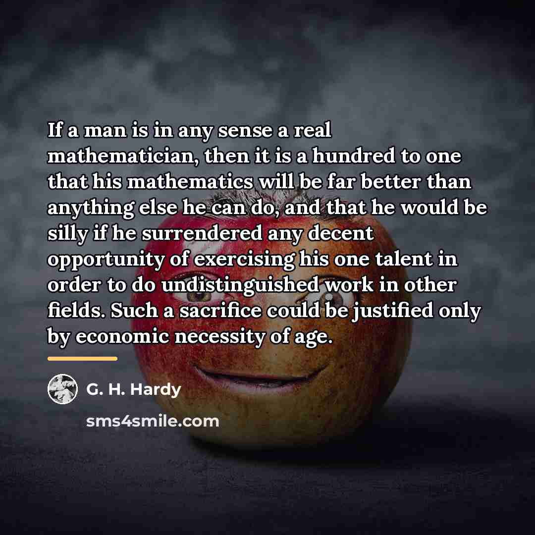 “If a man is in any sense a real mathematician,…” quote by G. H. Hardy