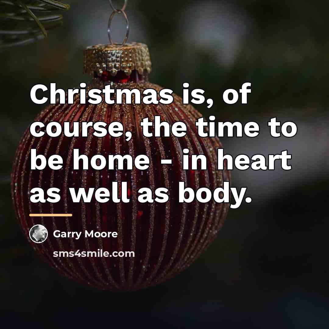 “Christmas is, of course, the time to be home -…” quote by Anonymous