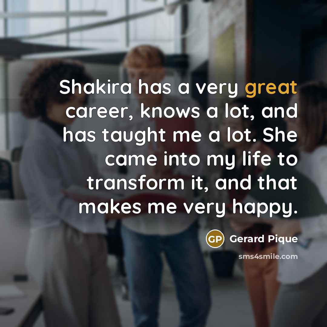 “Shakira has a very great career, knows a lot, and…” quote by Gerard Pique