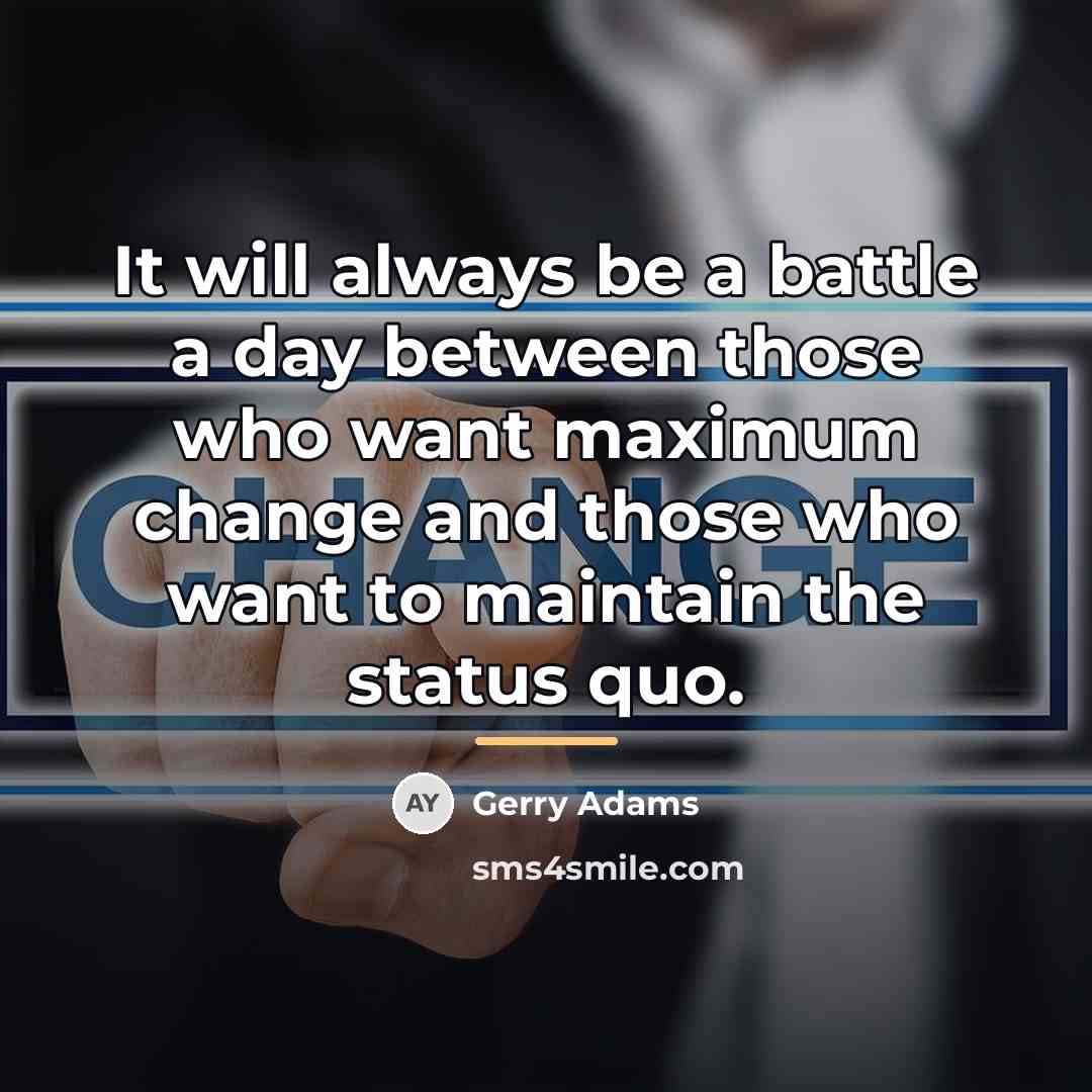 “It will always be a battle a day between those…” quote by Gerry Adams