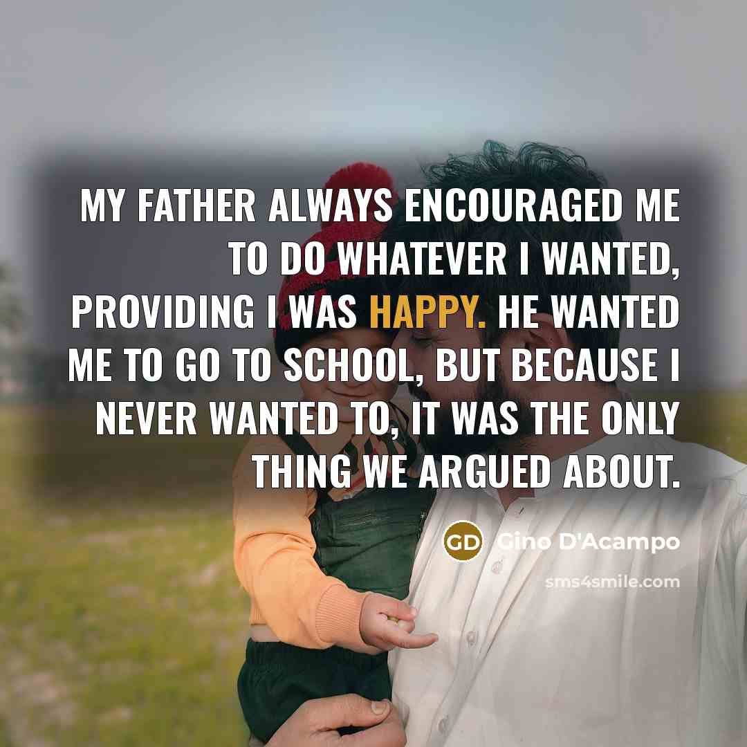 “My father always encouraged me to do whatever I wanted,…” quote by Gino D'Acampo