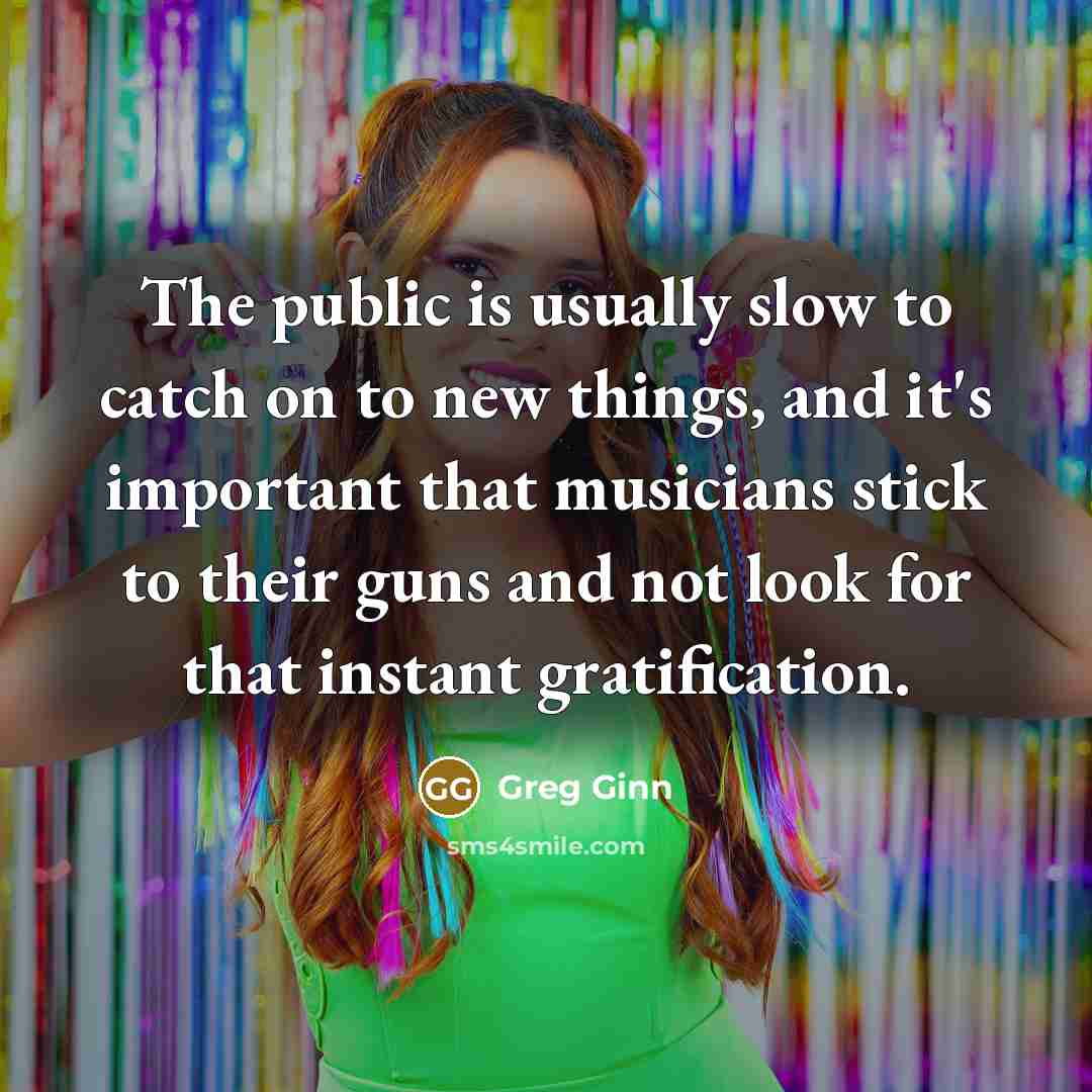 “The public is usually slow to catch on to new…” quote by Greg Ginn