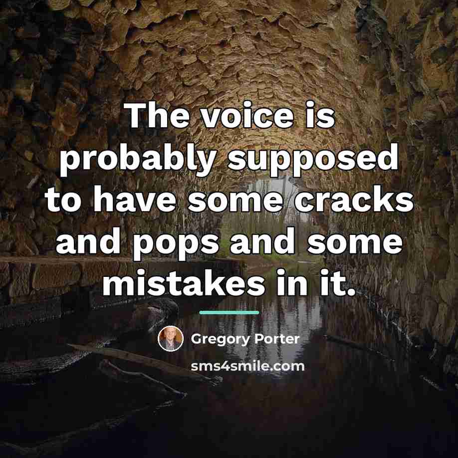 “The voice is probably supposed to have some cracks and…” quote by Gregory Porter