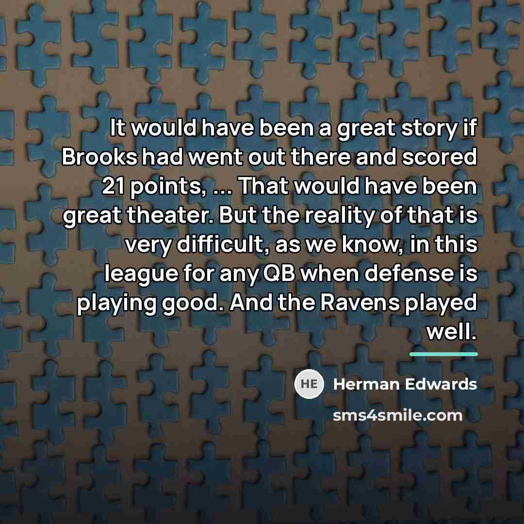 “It would have been a great story if Brooks had…” quote by Herman Edwards