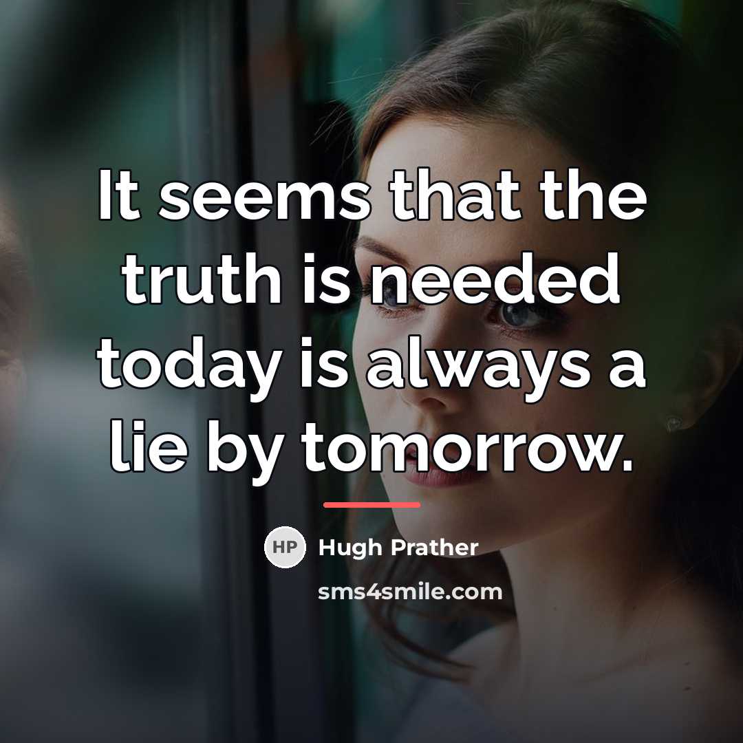 “It seems that the truth is needed today is always…” quote by Hugh Prather