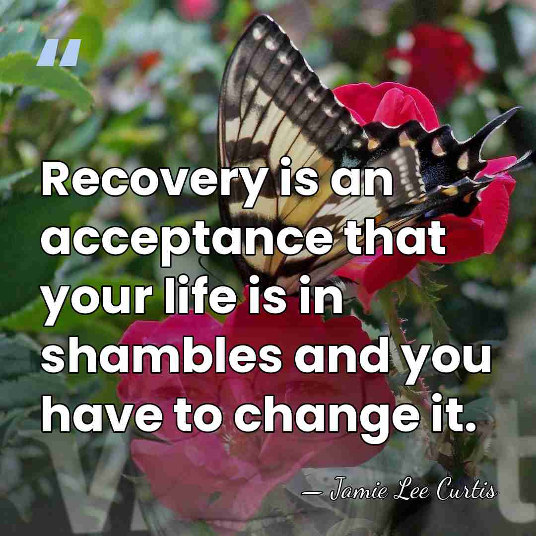 Recovery is an acceptance that your life is in shambles and you&hellip; - Jamie Lee Curtis