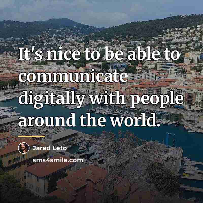 “It's nice to be able to communicate digitally with people…” quote by Jared Leto