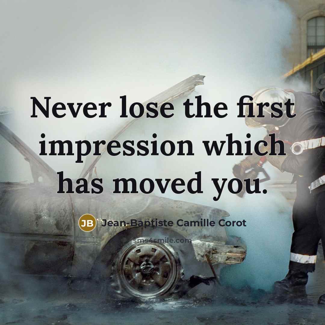 “Never lose the first impression which has moved you.…” quote by Jean-Baptiste Camille Corot