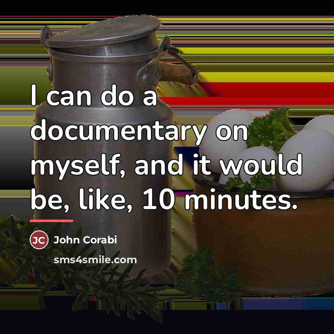 “I can do a documentary on myself, and it would…” quote by John Corabi