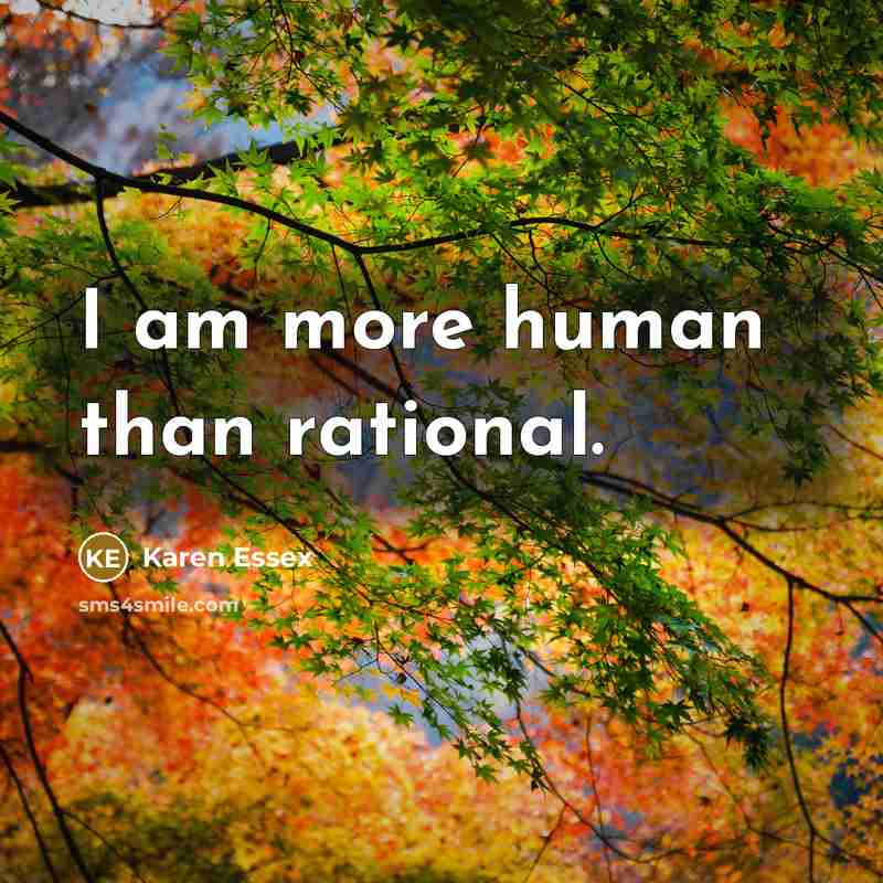 “I am more human than rational.…” quote by Karen Essex