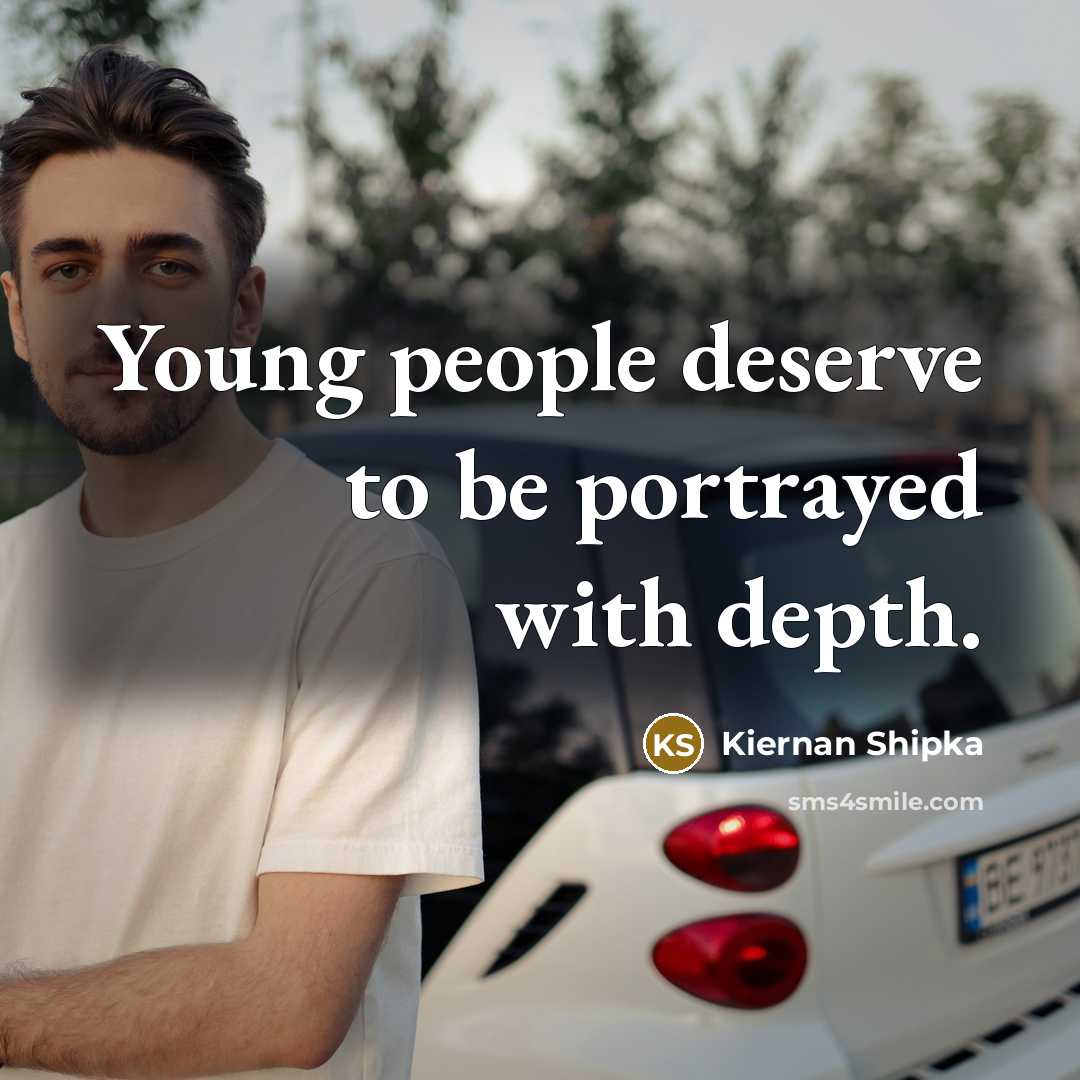 “Young people deserve to be portrayed with depth.…” quote by Kiernan Shipka