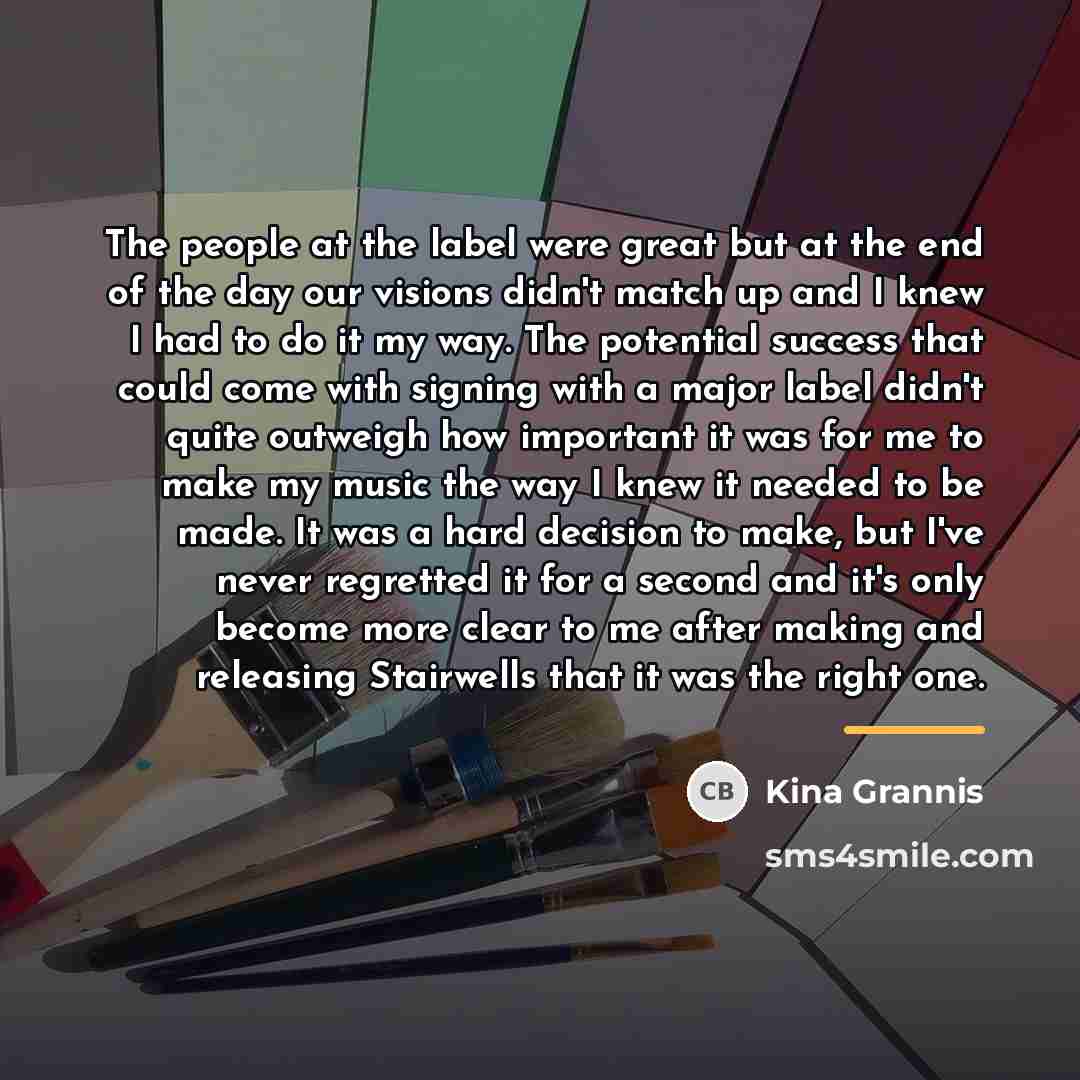 “The people at the label were great but at the…” quote by Kina Grannis