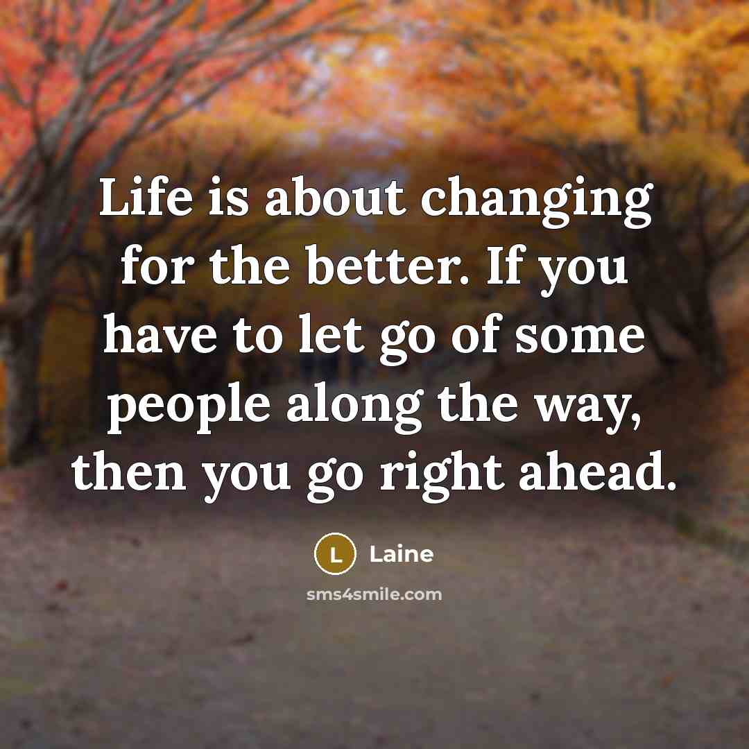 “Life is about changing for the better. If you have…” quote by Laine