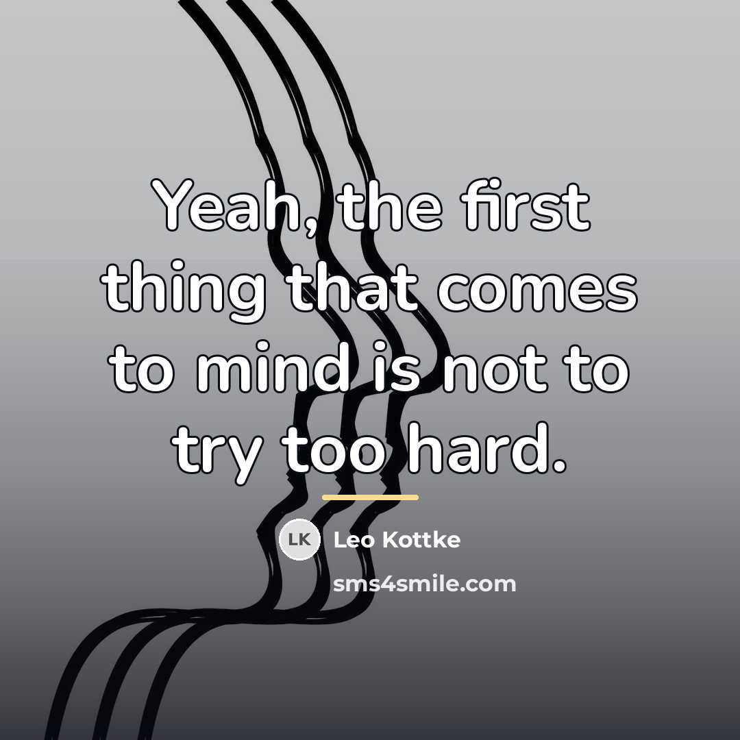 “Yeah, the first thing that comes to mind is not…” quote by Leo Kottke