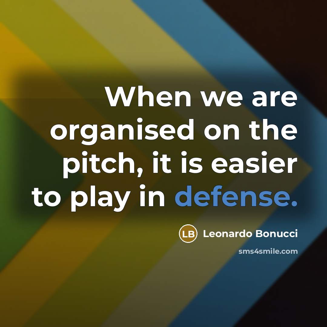 “When we are organised on the pitch, it is easier…” quote by Leonardo Bonucci