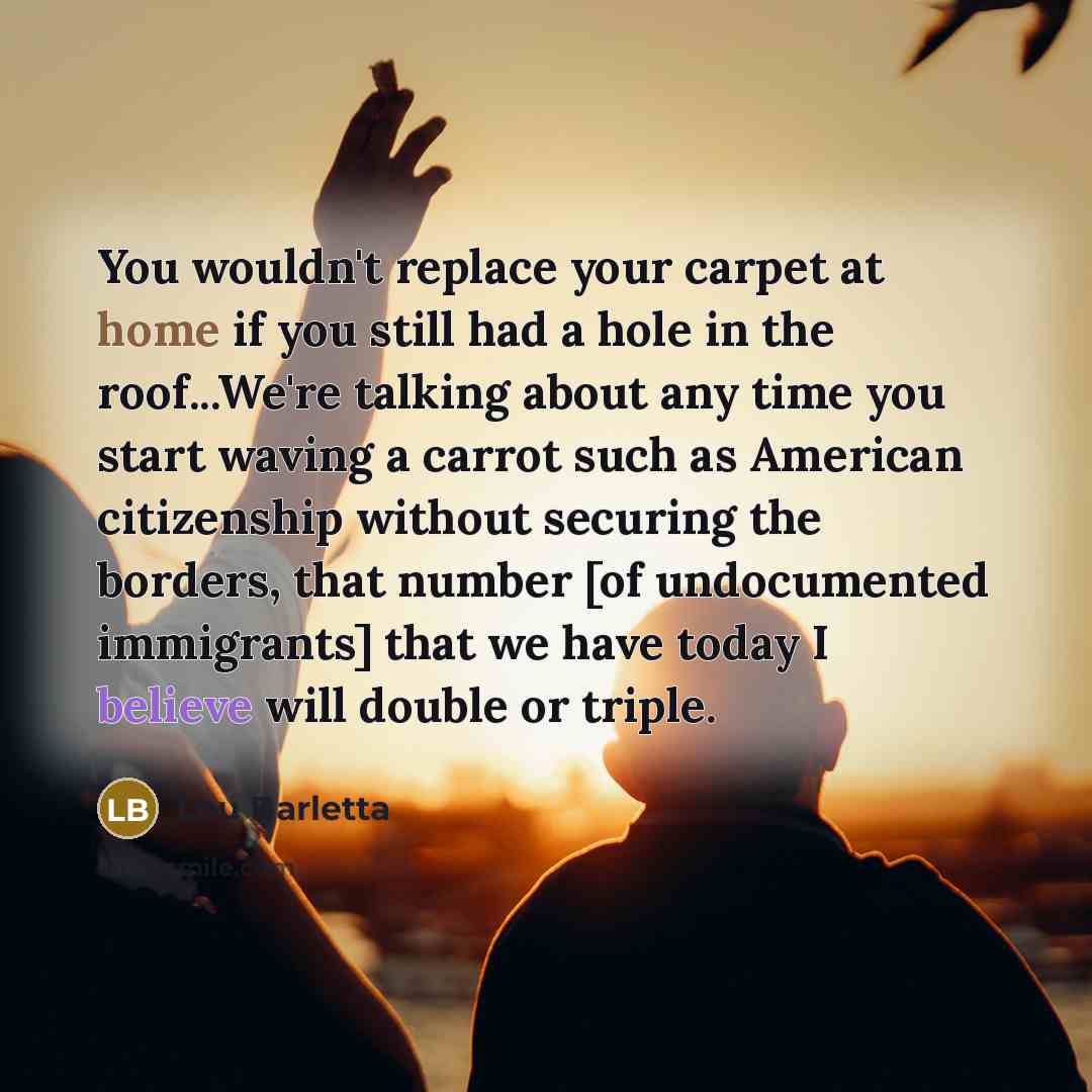 “You wouldn't replace your carpet at home if you still…” quote by Lou Barletta
