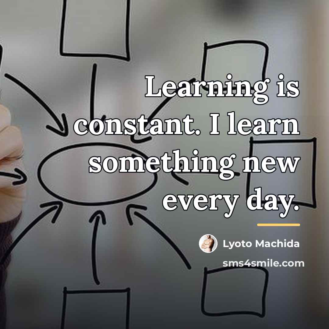 “Learning is constant. I learn something new every day.…” quote by Lyoto Machida