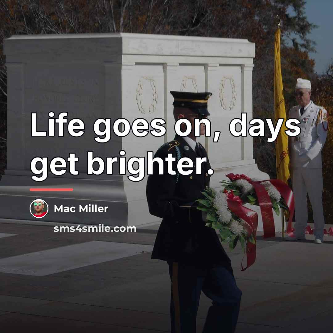 “Life goes on, days get brighter.…” quote by Mac Miller