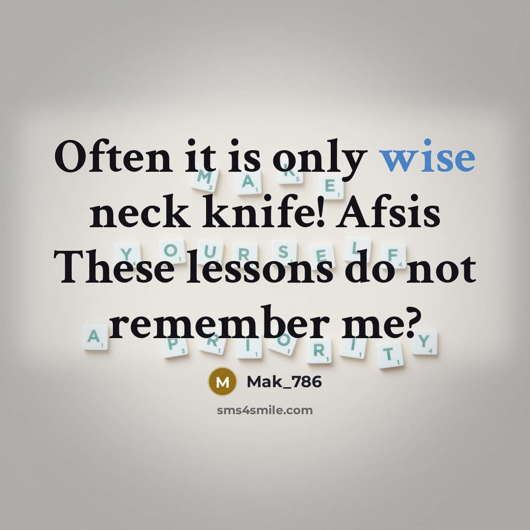 “Often it is only wise neck knife! Afsis These lessons do not remember me?” quote by Mak_786