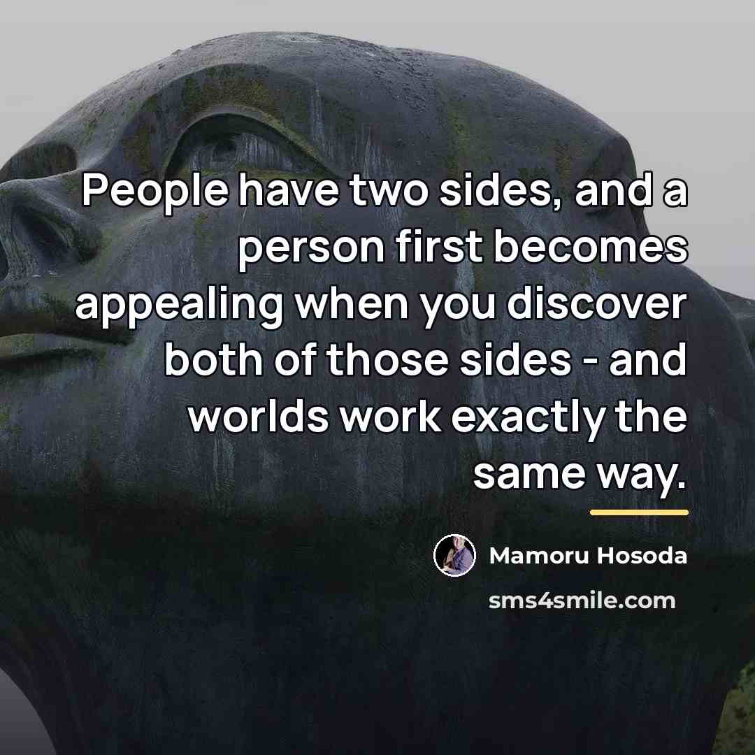 “People have two sides, and a person first becomes appealing…” quote by Mamoru Hosoda