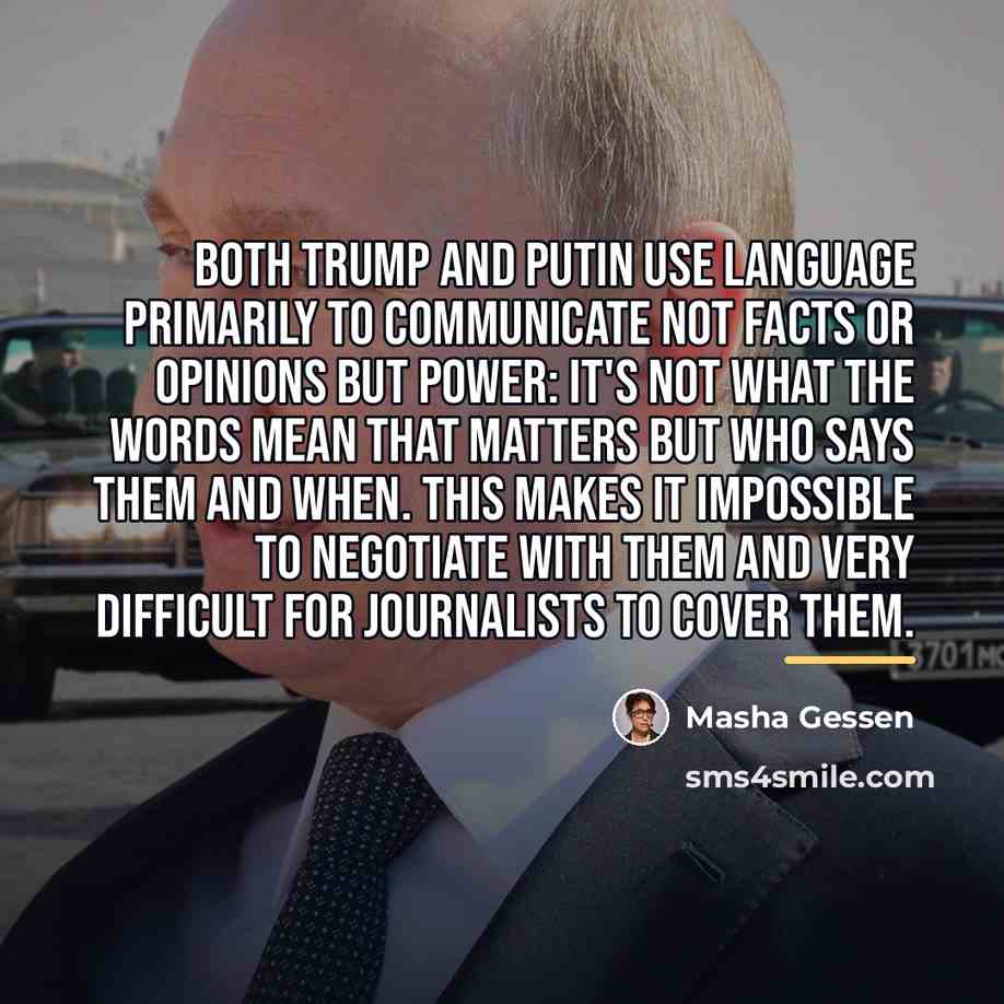 “Both Trump and Putin use language primarily to communicate not…” quote by Masha Gessen