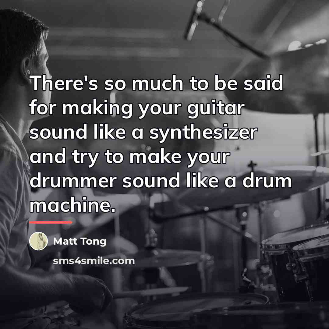 “There's so much to be said for making your guitar…” quote by Matt Tong
