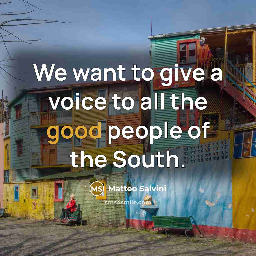 “We want to give a voice to all the good…” quote by Matteo Salvini