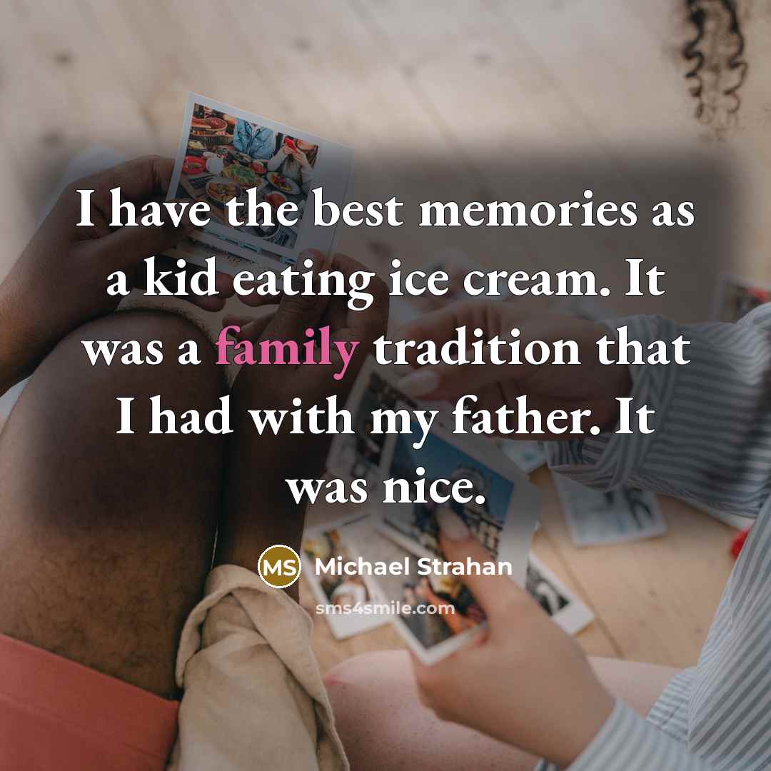 “I have the best memories as a kid eating ice…” quote by Michael Strahan