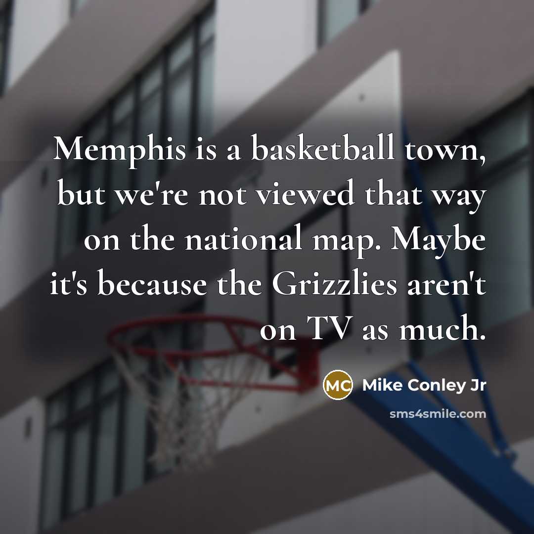 “Memphis is a basketball town, but we're not viewed that…” quote by Mike Conley Jr