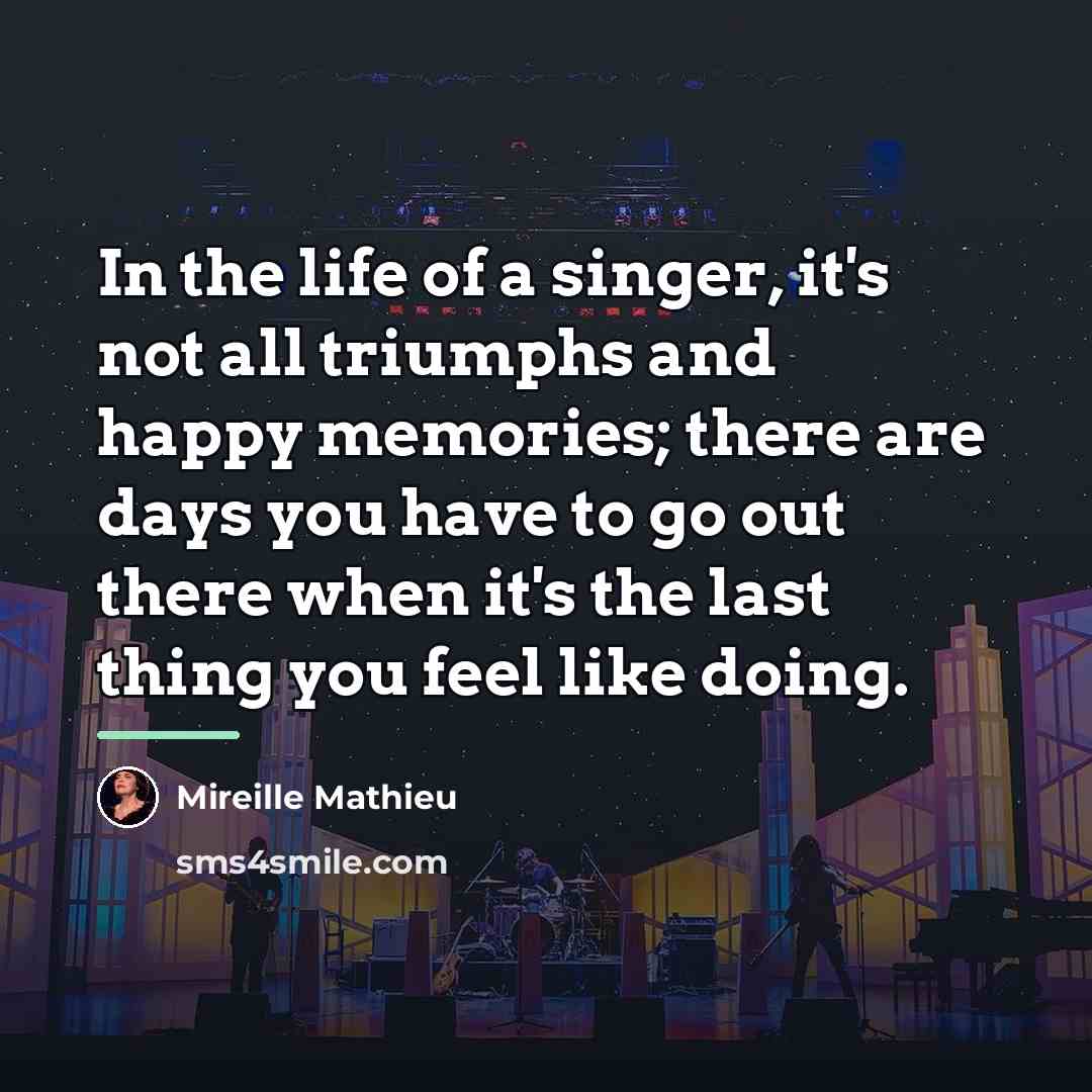 “In the life of a singer, it's not all triumphs…” quote by Mireille Mathieu
