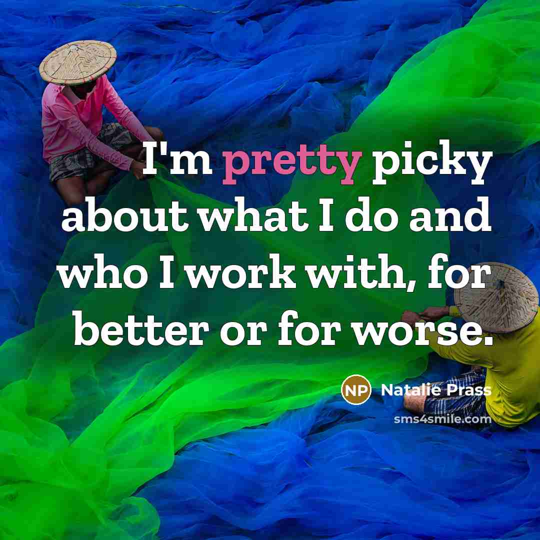 “I'm pretty picky about what I do and who I…” quote by Natalie Prass