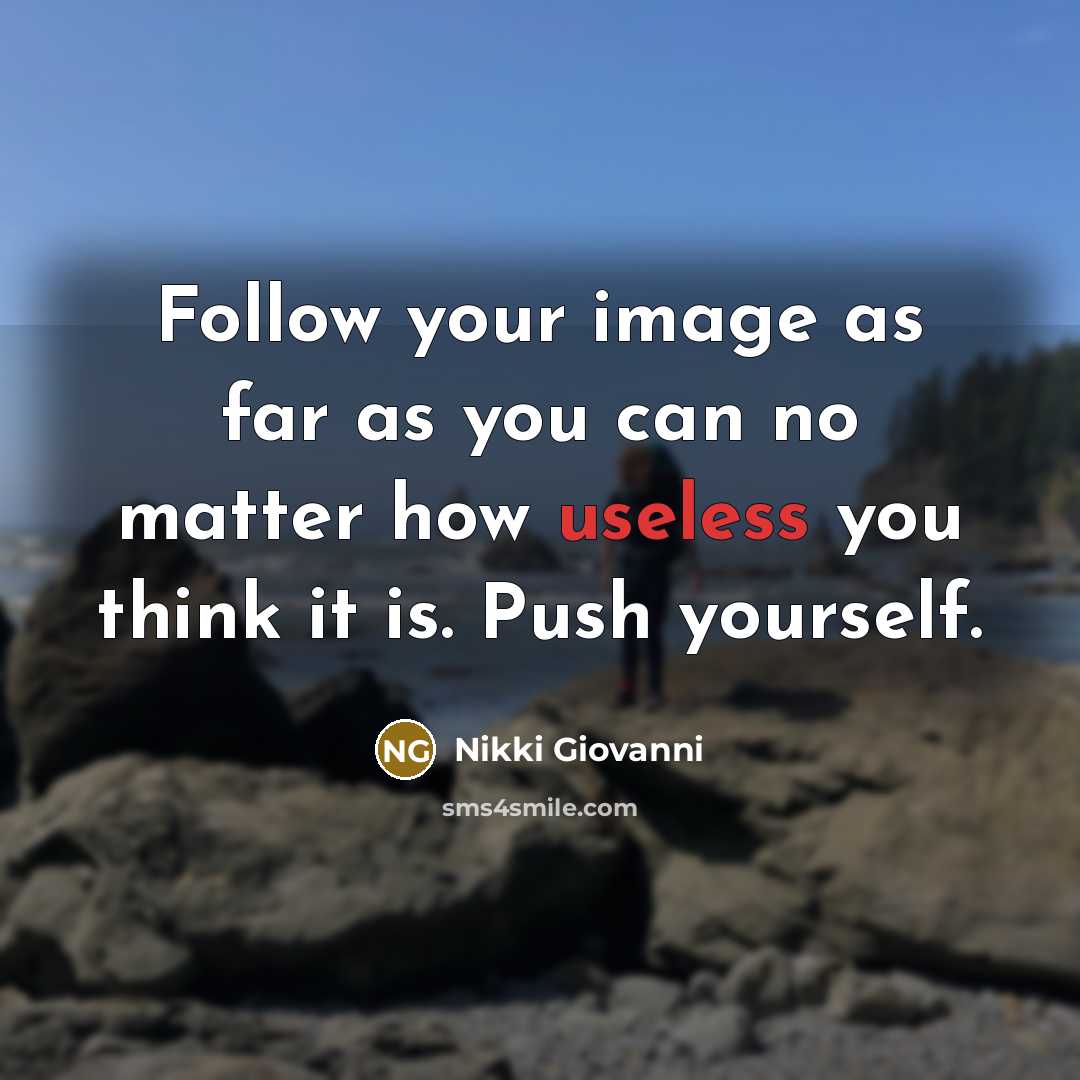 “Follow your image as far as you can no matter…” quote by Nikki Giovanni