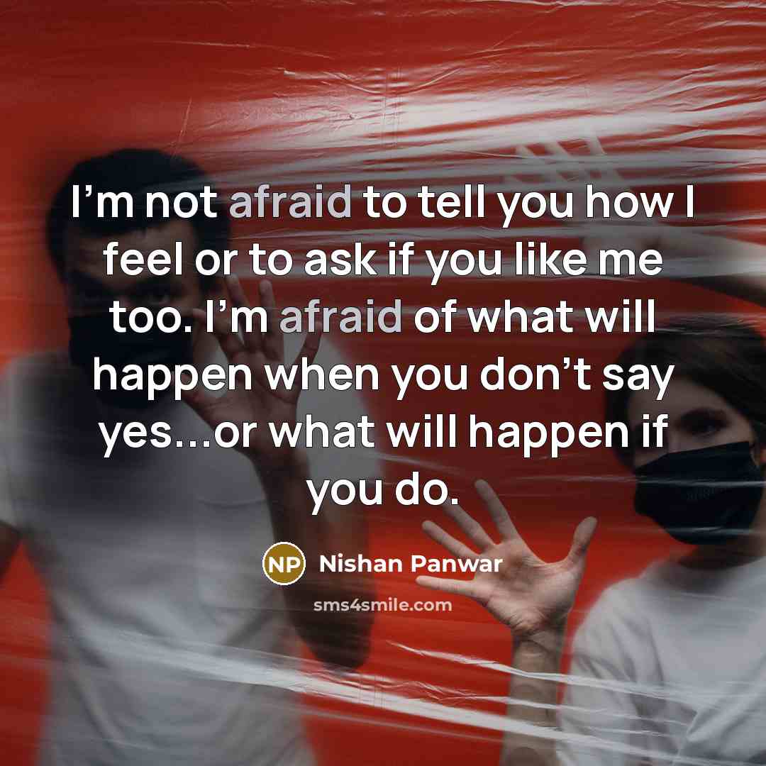 “I'm not afraid to tell you how I feel or…” quote by Nishan Panwar