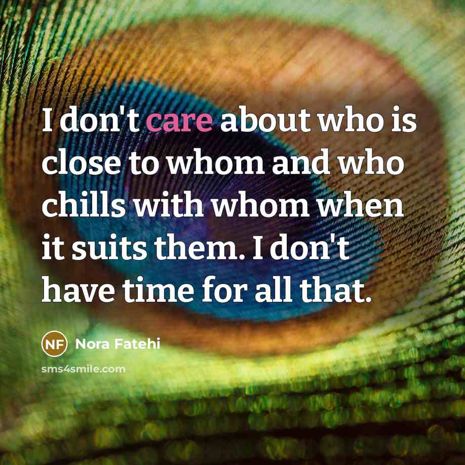 “I don't care about who is close to whom and…” quote by Nora Fatehi