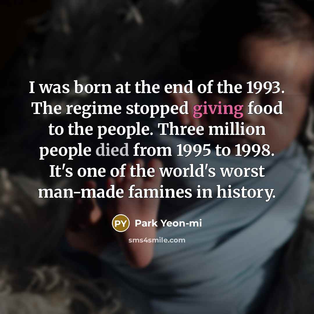 “I was born at the end of the 1993. The…” quote by Park Yeon-mi