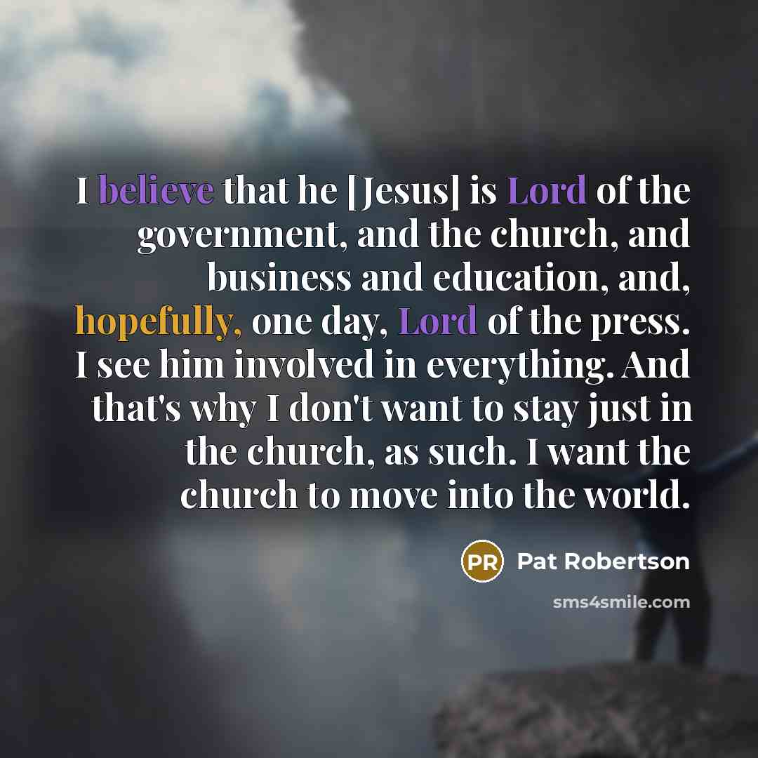 “I believe that he [Jesus] is Lord of the government,…” quote by Pat Robertson