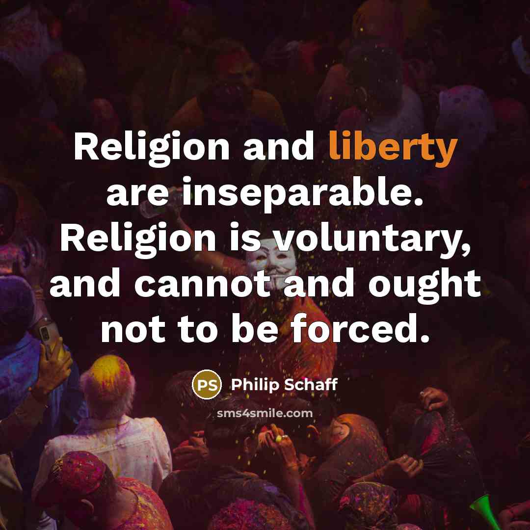 “Religion and liberty are inseparable. Religion is voluntary, and cannot…” quote by Philip Schaff