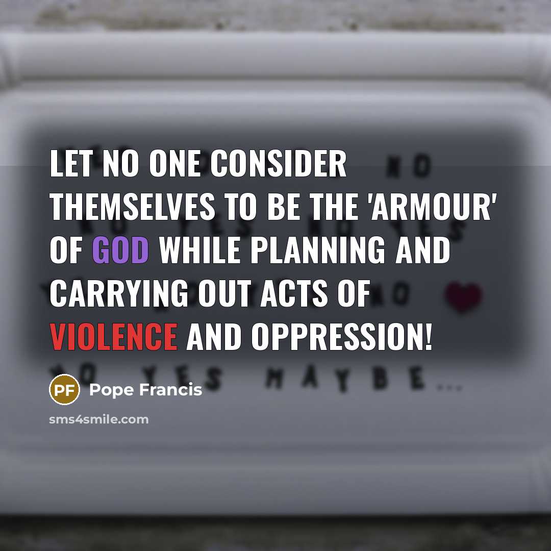 “Let no one consider themselves to be the 'armour' of…” quote by Pope Francis