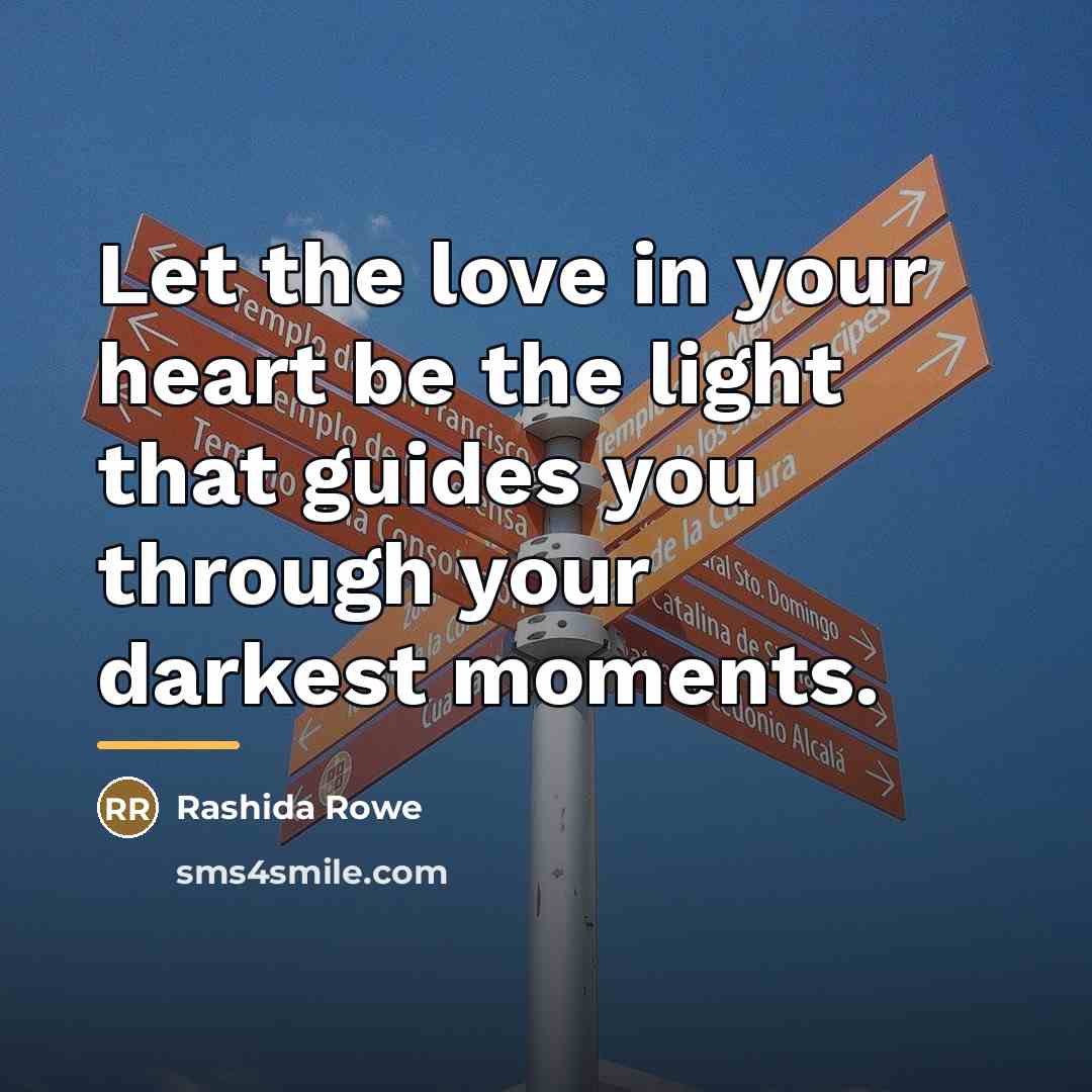 “Let the love in your heart be the light that…” quote by Rashida Rowe