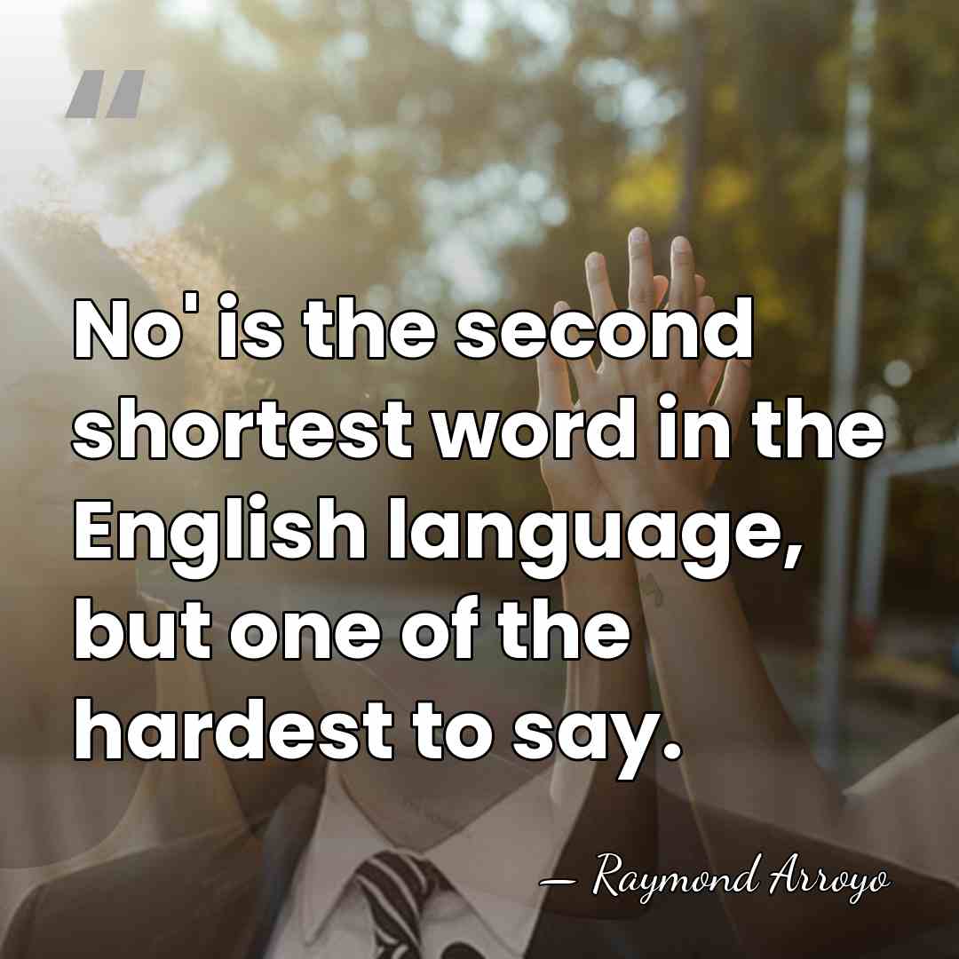 No' is the second shortest word in the English language, but one&hellip; - Raymond Arroyo