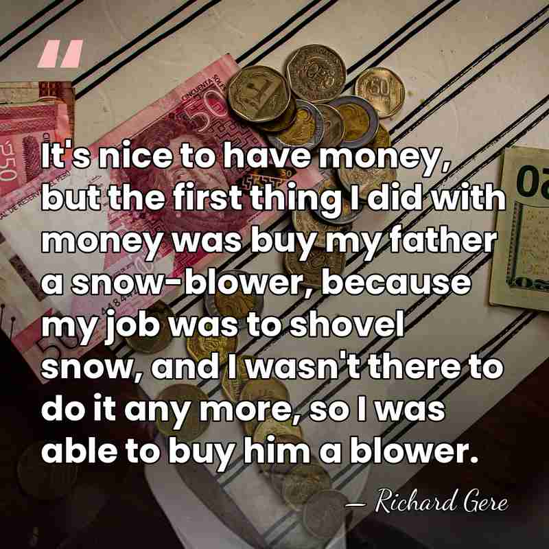 It's nice to have money, but the first thing I did with&hellip; - Richard Gere