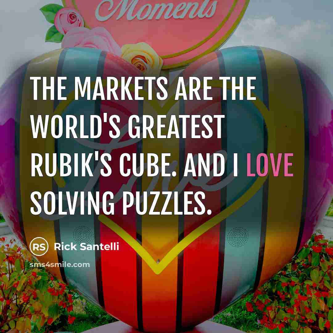 “The markets are the world's greatest Rubik's cube. And I…” quote by Rick Santelli